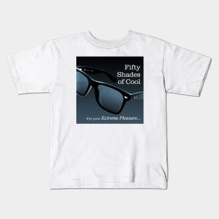 Fifty Shades of Cool - For Your Extreme Pleasure Kids T-Shirt